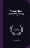 Treasure Trove: The First of a Series of Accounts of Irish Heirs: Being a Romantic Irish Tale of the Last Century