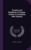 Treatise and Handbook of Orange-Culture in Auckland, New Zealand