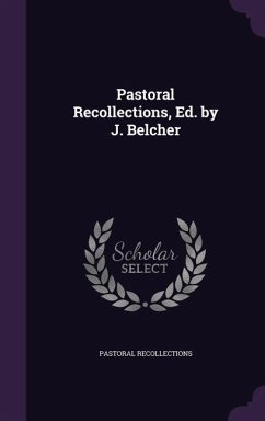 Pastoral Recollections, Ed. by J. Belcher - Recollections, Pastoral