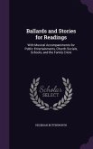 Ballards and Stories for Readings: With Musical Accompaniments for Public Entertainments, Church Socials, Schools, and the Family Circle