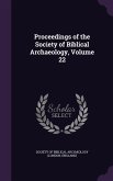 Proceedings of the Society of Biblical Archaeology, Volume 22