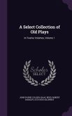 A Select Collection of Old Plays: In Twelve Volumes, Volume 1