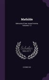 Mathilde: Mémoires D'une Jeune Femme, Volumes 1-2