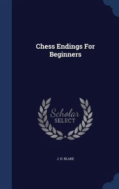 Chess Endings For Beginners - Blake, J H