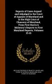 Reports of Cases Argued and Adjudged in the Court of Appeals of Maryland and in the High Court of Chancery of Maryland, From First Harris & Mchenry's Reports to First Maryland Reports, Volumes 15-16