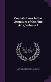 Contributions to the Literature of the Fine Arts, Volume 1