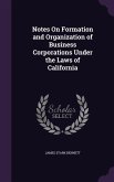 Notes On Formation and Organization of Business Corporations Under the Laws of California
