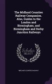 The Midland Counties Railway Companion. Also, Guides to the London and Birmingham, and Birmingham and Derby Junction Railways