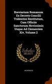 Breviarium Romanum Ex Decreto Concilii Tridentini Restitutum, Cum Officiis Sanctorum Novissimis Usque Ad Clementem Xiv, Volume 2