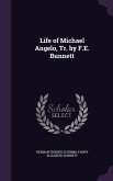 Life of Michael Angelo, Tr. by F.E. Bunnett