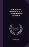 The &quote;Summa Theologica&quote; of St. Thomas Aquinas Volume 21