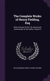 The Complete Works of Henry Fielding, Esq: With an Essay On the Life, Genius and Achievement of the Author, Volume 5
