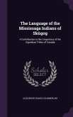 The Language of the Mississaga Indians of Sk&#363;gog