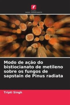 Modo de ação do bistiocianato de metileno sobre os fungos de sapstain de Pinus radiata - Singh, Tripti