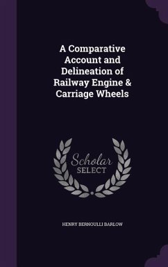 A Comparative Account and Delineation of Railway Engine & Carriage Wheels - Barlow, Henry Bernoulli