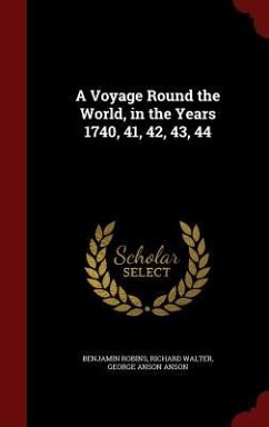 A Voyage Round the World, in the Years 1740, 41, 42, 43, 44 - Robins, Benjamin; Walter, Richard; Anson, George Anson