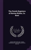 The Parish Registers of Horton Kirbie, Co. Kent