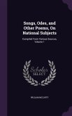 Songs, Odes, and Other Poems, On National Subjects: Compiled From Various Sources, Volume 1