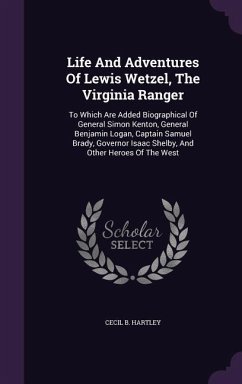 Life And Adventures Of Lewis Wetzel, The Virginia Ranger - Hartley, Cecil B