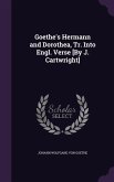 Goethe's Hermann and Dorothea, Tr. Into Engl. Verse [By J. Cartwright]