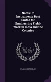 Notes On Instruments Best Suited for Engineering Field-Work in India and the Colonies