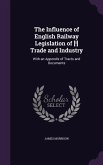 The Influence of English Railway Legislation of [!] Trade and Industry