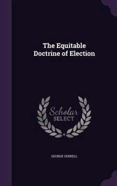 The Equitable Doctrine of Election - Serrell, George
