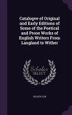 Catalogve of Original and Early Editions of Some of the Poetical and Prose Works of English Writers From Langland to Wither