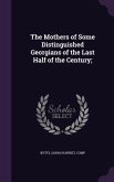 The Mothers of Some Distinguished Georgians of the Last Half of the Century;