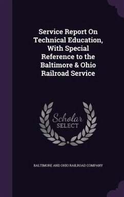 Service Report On Technical Education, With Special Reference to the Baltimore & Ohio Railroad Service