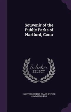 Souvenir of the Public Parks of Hartford, Conn