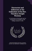Discourses and Addresses at the Ordination of the Rev. Theodore Dwight Woolsey