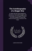 The Autobiography of a Begger Boy: In Which Will Be Found Related the Numerous Trials, Hard Struggles, and Vicissitudes of a Strangely Chequered Life,