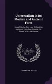 Universalism in Its Modern and Ancient Form: Brought to the Test; and Without the Argument From Aion, Aionios, Etc. Shown to Be Unscriptural