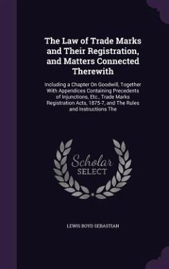 The Law of Trade Marks and Their Registration, and Matters Connected Therewith - Sebastian, Lewis Boyd