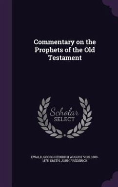 Commentary on the Prophets of the Old Testament - Ewald, Georg Heinrich August Von; Smith, John Frederick