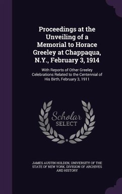 Cover Proceedings at the Unveiling of a Memorial to Horace Greeley at Chappaqua, N.Y., February 3, 1914