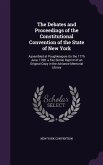 The Debates and Proceedings of the Constitutional Convention of the State of New York: Assembled at Poughkeepsie On the 17Th June, 1788. a Fac-Simile