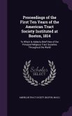 Proceedings of the First Ten Years of the American Tract Society Instituted at Boston, 1814: To Which Is Added a Brief View of the Principal Religious