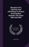 Narrative Of A Captivity And Adventures In France And Flanders Between The Years 1803 And 1809