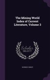 The Mining World Index of Current Literature, Volume 3