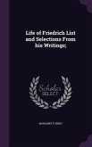 Life of Friedrich List and Selections From his Writings;