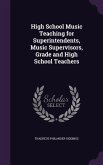 High School Music Teaching for Superintendents, Music Supervisors, Grade and High School Teachers
