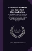 Sermons On the Mode and Subjects of Christian Baptism