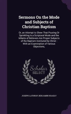 Sermons On the Mode and Subjects of Christian Baptism - Lathrop, Joseph; Hoadly, Benjamin