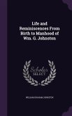 Life and Reminiscences From Birth to Manhood of Wm. G. Johnston