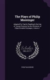 The Plays of Philip Massinger: Adapted for Family Reading & the Use of Young Persons, by the Omission of Objectionable Passages, Volume 1