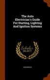 The Auto Electrician's Guide For Starting, Lighting And Ignition Systems