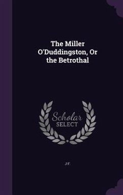 Cover The Miller O'Duddingston, Or the Betrothal