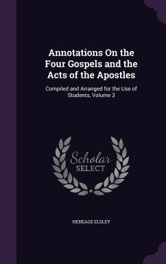 Annotations On the Four Gospels and the Acts of the Apostles - Elsley, Heneage